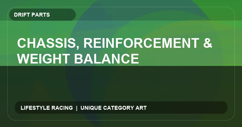 Chassis, Reinforcement & Weight Balance